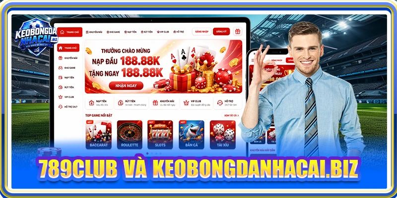 789CLUB Và Keobongdanhacai.biz - Cú Bắt Tay Đáng Chú Ý