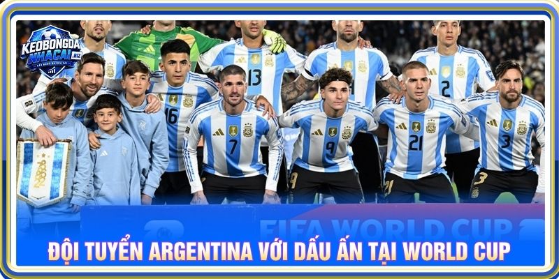 Đội tuyển Argentina với dấu ấn tại World Cup