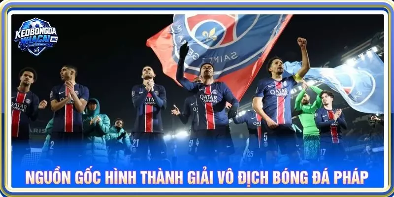 Nguồn gốc hình thành giải vô địch bóng đá Pháp
