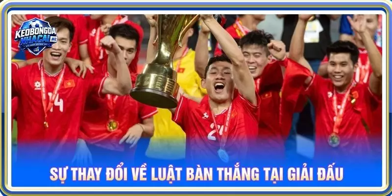 Sự thay đổi về luật bàn thắng tại giải đấu