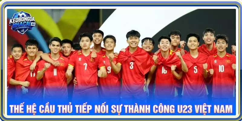 Thế hệ cầu thủ tiếp nối sự thành công U23 Việt Nam