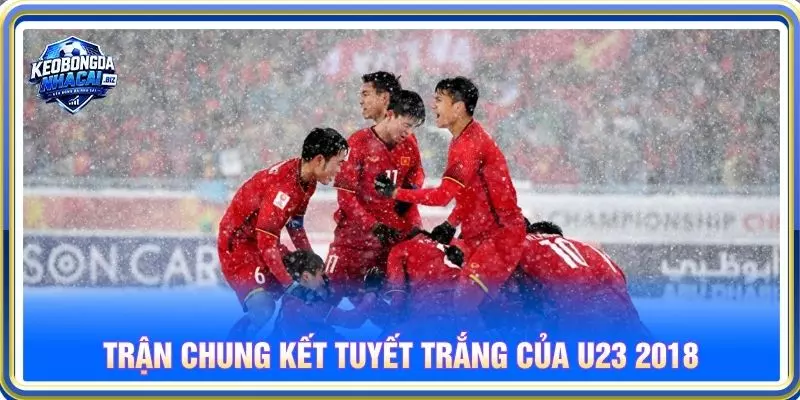 Trận chung kết tuyết trắng của U23 2018