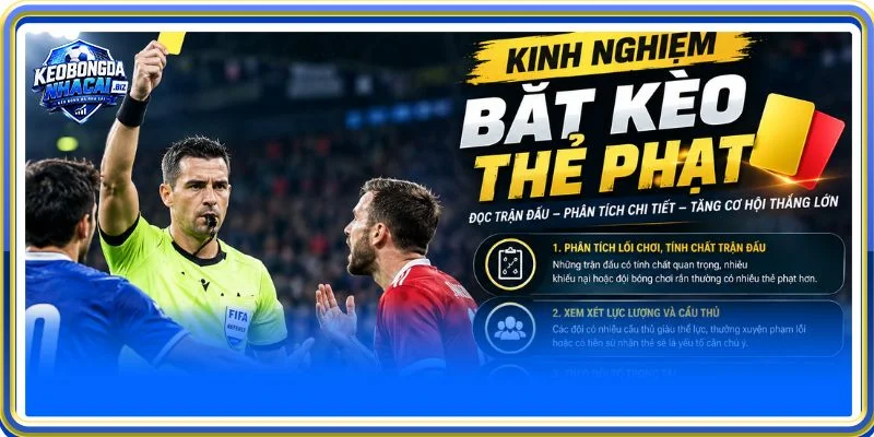 Bắt kèo thẻ phạt muốn hiệu quả cần kết hợp linh hoạt các chiến thuật