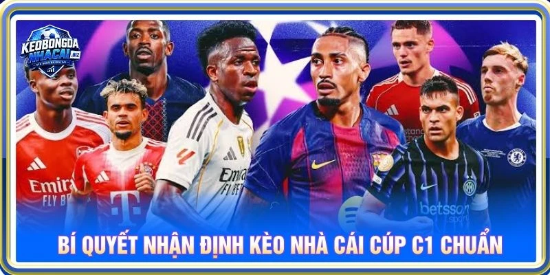 Bí quyết nhận định kèo nhà cái cúp C1 chuẩn