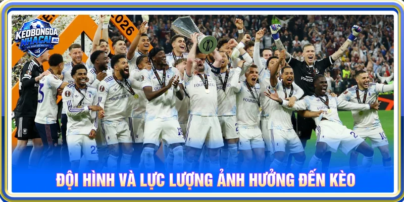 Đội hình và nhân sự cũng ảnh hưởng đến nhận định kèo nhà cái Europa League