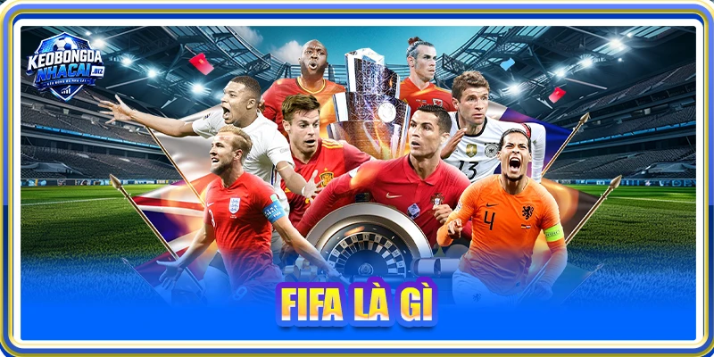 FIFA Là Gì? Lịch Sử, Vai Trò Và Ảnh Hưởng Đến Bóng Đá
