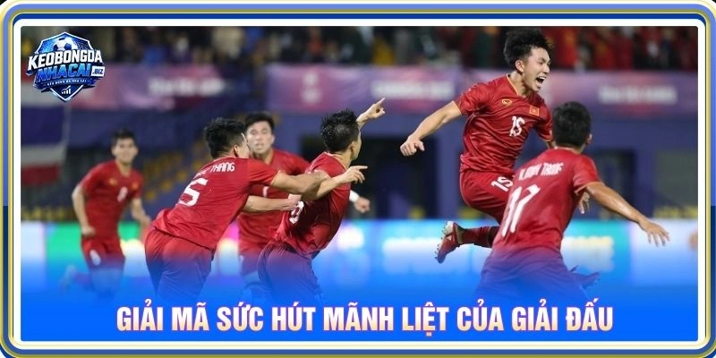Giải mã sức hút mãnh liệt của giải đấu