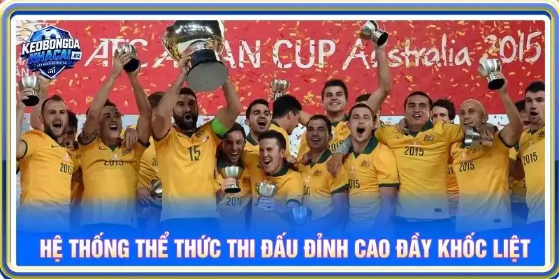 Hệ thống thể thức thi đấu đỉnh cao đầy khốc liệt