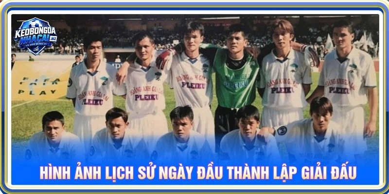 Hình ảnh lịch sử ngày đầu thành lập giải đấu