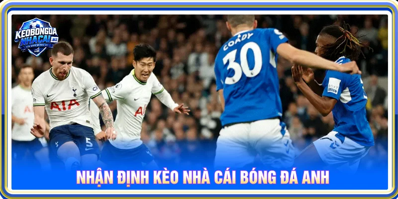 Nhận định bóng đá Anh