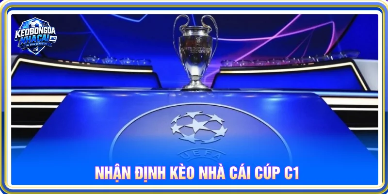 Nhận định bóng đá về trận đấu cúp C1