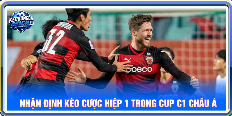 Nhận định kèo nhà cái AFC Champions League cược vào hiệp 1