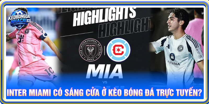 Nhận định kèo nhà cái bóng đá Mỹ xem inter miami có sáng cửa không?