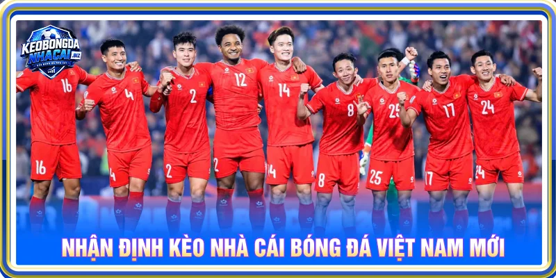 Nhận định kèo nhà cái bóng đá Việt Nam các giải mới