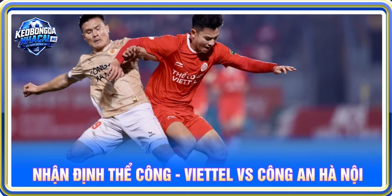 Nhận định kèo nhà cái bóng đá Việt Nam Thể Công và Công An Hà Nội