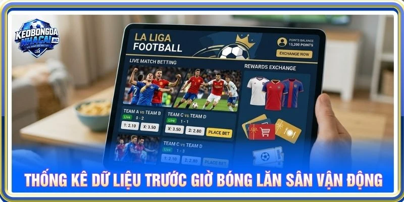 Thống kê dữ liệu trước giờ bóng lăn sân vận động