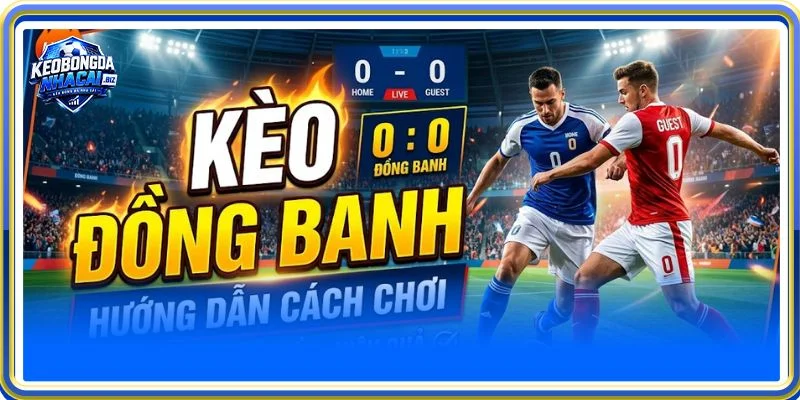 Ví dụ dễ hiểu về kèo chấp đồng banh trong bóng đá